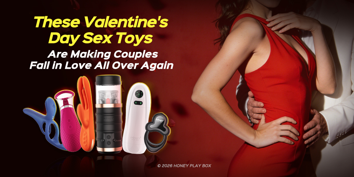 Valentine's Sex Toys for Couples to Fall in Love Again | HoneyPlayBox Valentine's Sex Toys for Couples to Fall in Love Again | HoneyPlayBox