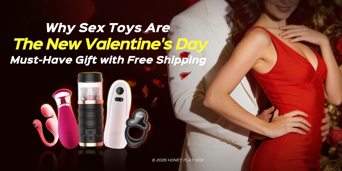 Why Sex Toys Are the New Valentine's Day Gifts | Honey Play Box Why Sex Toys Are the New Valentine's Day Gifts | Honey Play Box