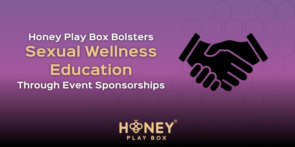 Honey Play Box Bolsters Sexual Wellness Education Through Event Sponsorships