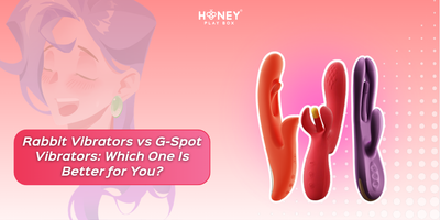 Rabbit Vibrators vs G-Spot Vibrators: Which One Is Better for You?