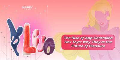 The Rise of App-Controlled Sex Toys: Why They’re the Future of Pleasure