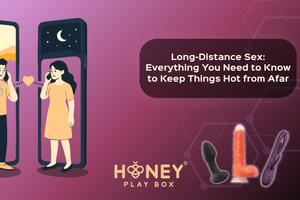 Long-Distance Sex: Everything You Need to Know to Keep Things Hot from Afar