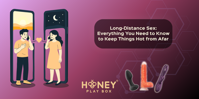 Long-Distance Sex: Everything You Need to Know to Keep Things Hot from Afar