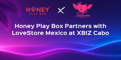 Honey Play Box Partners with LoveStore Mexico at XBIZ Cabo