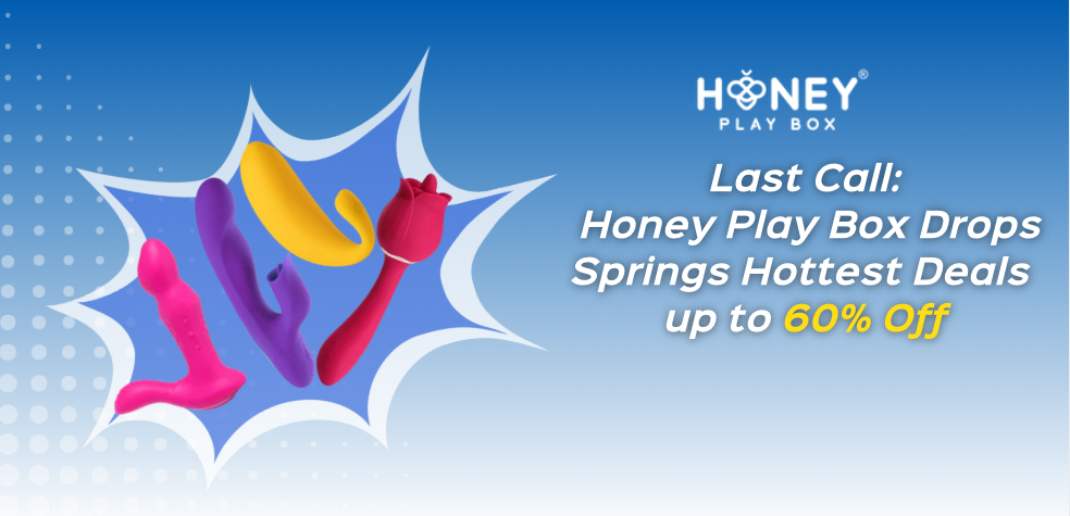 Last Chance: Up to 60% Off Sex Toys | Honey Play Box