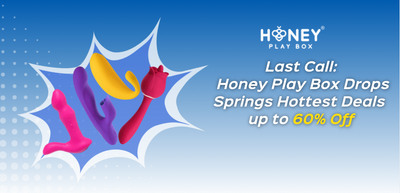 Last Chance: Up to 60% Off Sex Toys | Honey Play Box