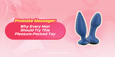 Prostate Massagers: Why Every Man Should Try This Pleasure-Packed Toy