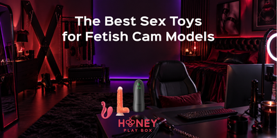 The Best Sex Toys for Fetish Cam Models