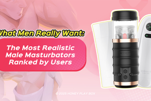 What Men Really Want: The Most Realistic Male Masturbators Ranked by Users