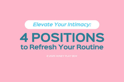 Elevate Your Intimacy: 4 Positions to Refresh Your Routine