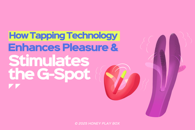 How Tapping Technology Enhances Pleasure & Stimulates the G-Spot