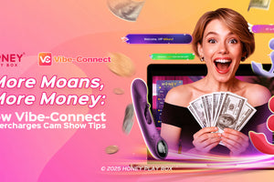 More Moans, More Money: How Vibe-Connect Supercharges Cam Show Tips