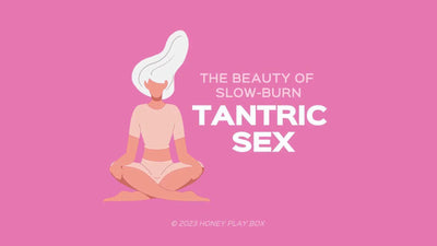 The Beauty of Slow-Burn: Understanding Tantric Sex