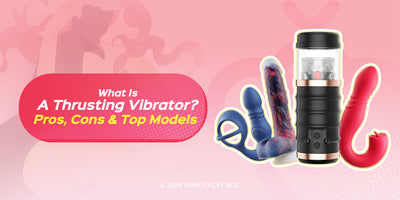 What Is a Thrusting Vibrator? Pros, Cons & Top Models