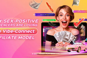 Why Sex-Positive Influencers Are Loving the Vibe-Connect Affiliate Model